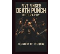 FIVE FINGER DEATH PUNCH BIOGRAPHY: How 5FDP Built A Legacy Of Metal