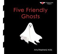 Five Friendly Ghosts: A Playful Halloween Counting Book for Kids Ages 2-8