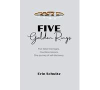 FIVE Golden Rings: Five failed marriages, Countless lessons, One journey of self-discovery.