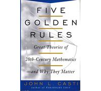 Five Golden Rules: Great Theories of 20Th-Century Mathematics-And Why They Matter
