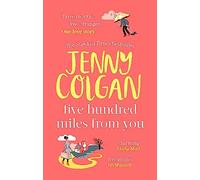 Five Hundred Miles From You: From the bestselling author of feel-good romance