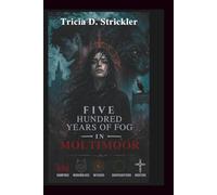 Five Hundred Years of Fog in Moltimoor: A Novel