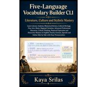 Five-Language Vocabulary Builder C1.1 - Literature, Culture and Stylistic Mastery: Learn Literary Analysis, Fine Arts, Heritage, Music & Critical Thinking in English, French, German, Spanish & Italian