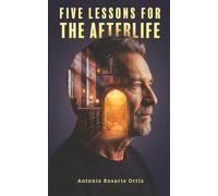 FIVE LESSONS FOR THE AFTERLIFE