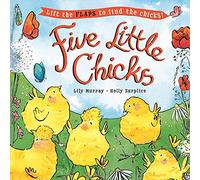 Five Little Chicks: Lift the flaps to find the chicks
