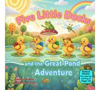 Five Little Ducks and the Great Pond Adventure: A Rhyming Outdoor Story About Curiosity, Exploration & Fun