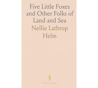 Five Little Foxes and Other Folks of Land and Sea