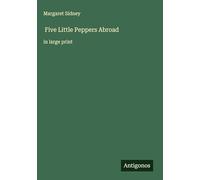 Five Little Peppers Abroad: in large print