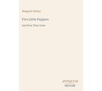 Five Little Peppers: And How They Grew