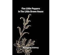 Five little Peppers in the Little Brown House