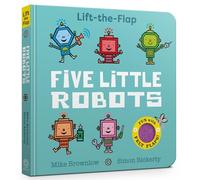 Five Little Robots: Lift-the-Flap
