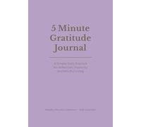 Five Minute Gratitude Journal Daily Gratitude & Reflection Journal | 6x9 | 120 Pages | Mindfulness, Positivity & Personal Growth - Soft Lavender: A ... Positivity, Self-Awareness and a Calm Mind