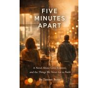 Five minutes Apart: A Love Story About Timing, Loss, and Letting Go