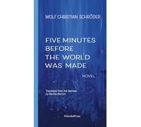 Five Minutes Before the World Was Made