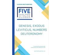 Five Minutes Closer: Genesis, Exodus, Leviticus, Numbers, Deuteronomy: You can be five minutes closer to the person God created you to be!