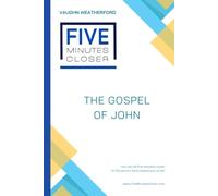 Five Minutes Closer: The Gospel of John