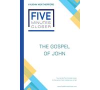 Five Minutes Closer: The Gospel of John