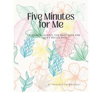 Five Minutes for Me: A Guided Journal for Busy Days and Quiet Reflection