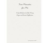 Five Minutes for Me: A Guided Journal for Busy Days and Quiet Reflection