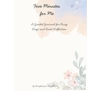 Five Minutes for Me: A Guided Journal for Busy Days and Quiet Reflection