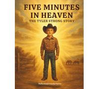 Five Minutes in Heaven: The Tyler Strong Story