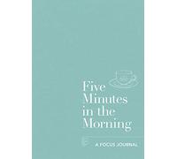 Five Minutes in the Morning: A Focus Journal by Aster