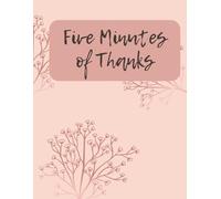 Five Minutes of Thanks: 5-Minute Daily Reflection for Men, Women & Kids