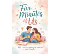 Five Minutes of Us: 100 FUN CONVERSATION STARTERS FOR COUPLES