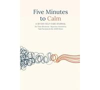 Five Minutes to Calm: A 30-Day Self-Care Journal for Time Blindness, Rejection Sensitivity, Task Paralysis & the ADHD Brain