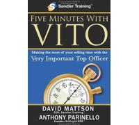 Five Minutes With Vito: Making the Most of Your Selling Time With the Very Important Top Officer