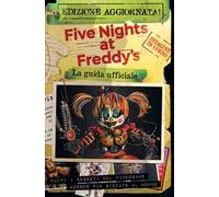 Five nights at Freddy’s. La guida ufficiale. Nuova ediz.