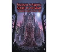 Five Nights at Freddy’s: Secret of the Mimic The Complete Official Strategy Guide