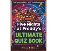Five Nights at Freddy’s Ultimate Quiz Book: Test Your Fandom with 1,000 Questions on the Movie, Characters, Animatronics, Hidden Details, Lore, and Hardcore Fan Challenges