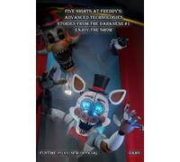 Five Nights At Freddy's: Advanced Technologies - Stories From The Darkness #1 - Enjoy The Show