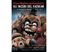 Five nights at Freddy's. Gli incubi del Fazbear. I graphic novel. Vol. 4 -...