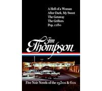 Five Noir Novels of the 1950s & 60s: A Hell of a Woman / After Dark, My Sweet / the Getaway / the Grifters / Pop. 1280