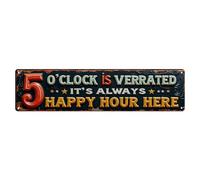 Five O Clock Is Verrated It's Always Happy Hour Here, Targa in metallo vintage per casa, bar, giardino, decorazione da parete per interni ed esterni, poster in metallo retrò, 10 x 40 cm