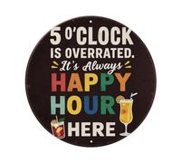 Five O'Clock Is Overrated It's Always Happy Hour Here, Targa in metallo vintage per giardino, camera da letto, caffetteria, bar, uomo, decorazione da parete per la casa, poster in metallo 20,3 x 20,3