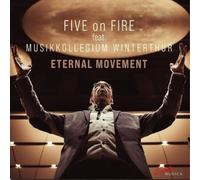 Five On Fire feat. Musikkollegium Winterthur Eternal Movement (CD) Album