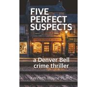 Five Perfect Suspects: a Denver Bell crime thriller