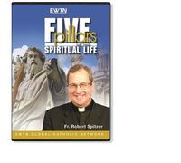 FIVE PILLARS OF THE SPIRITUAL LIFE W/FR. ROBERT SPITZER * AN EWTN 3-DISC DVD
