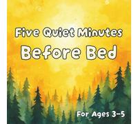 Five Quiet Minutes Before Bed: A Gentle Bedtime Activity Book for Kids Ages 3-5 Feeling, Tracing Lines, Mazes, Gratitude and Calm Breathing