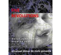 Five Revolutions: Merce Cunningham Hundred Years - The Spiritual in Physical Form