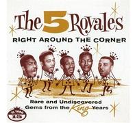 Five Royales - Right Around the Corner Rare & Undiscovered Gems by Five Royales (2011) Audio CD