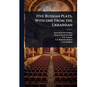 Five Russian Plays, With one From the Ukrainian