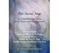 Five Sacred Songs for Clarinet and Oboe with Piano accompaniment: duets for oboe and clarinet