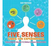 Five Senses times Ten Experiments - Science Book for Kids Age 7-9 Ch (Tascabile)