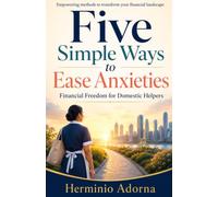 Five Simple Ways to Ease Anxieties: Financial Freedom for Domestic Helpers