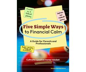 Five Simple Ways to Financial Calm: A Guide for Parents and Professionals