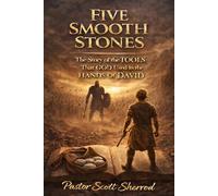 FIVE SMOOTH STONES:: The Story of the TOOLS That GOD Used in the Hands Of DAVID